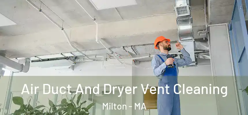  Air Duct And Dryer Vent Cleaning Milton - MA