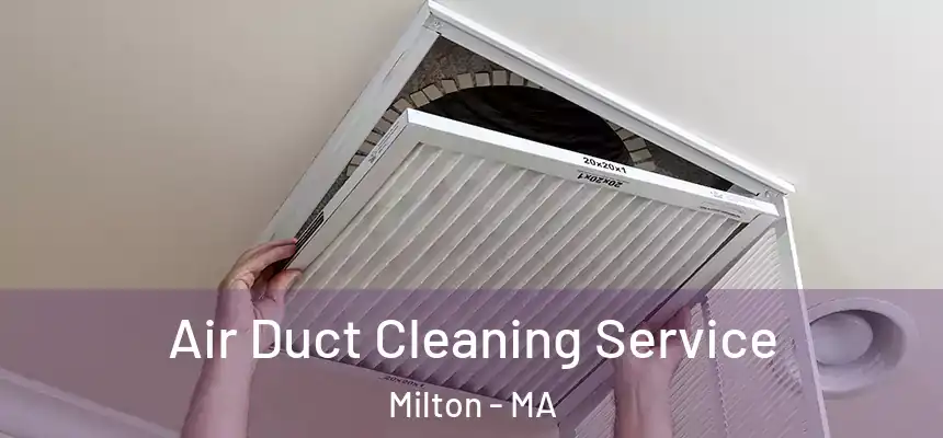  Air Duct Cleaning Service Milton - MA