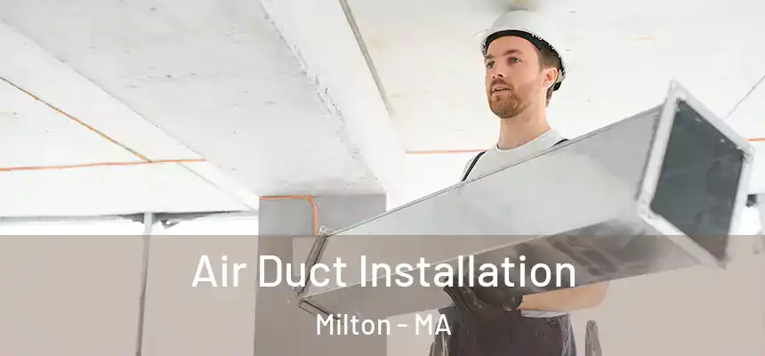  Air Duct Installation Milton - MA