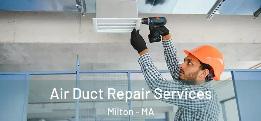  Air Duct Repair Services Milton - MA