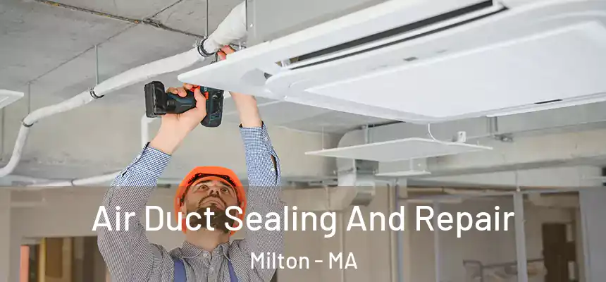  Air Duct Sealing And Repair Milton - MA