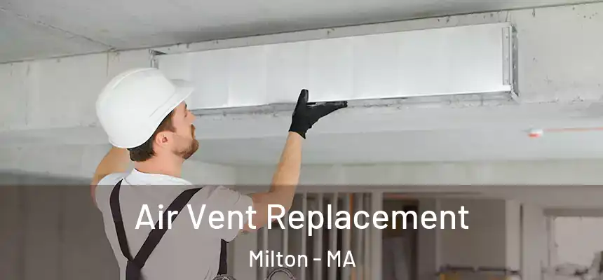 Air Vent Replacement Milton - MA