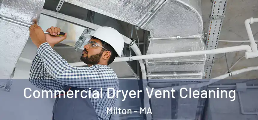 Commercial Dryer Vent Cleaning Milton - MA