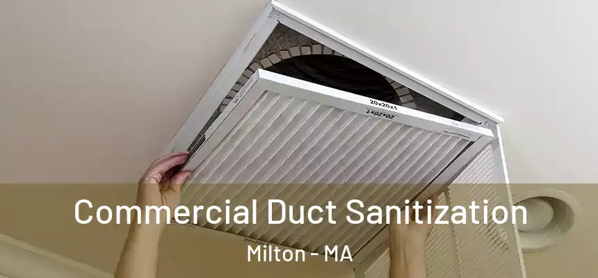 Commercial Duct Sanitization Milton - MA