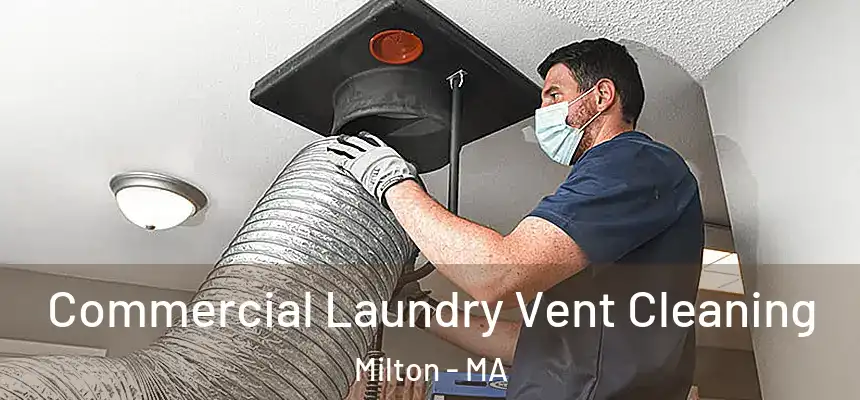  Commercial Laundry Vent Cleaning Milton - MA