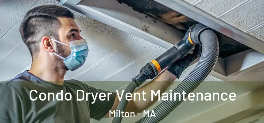  Condo Dryer Vent Maintenance Milton - MA
