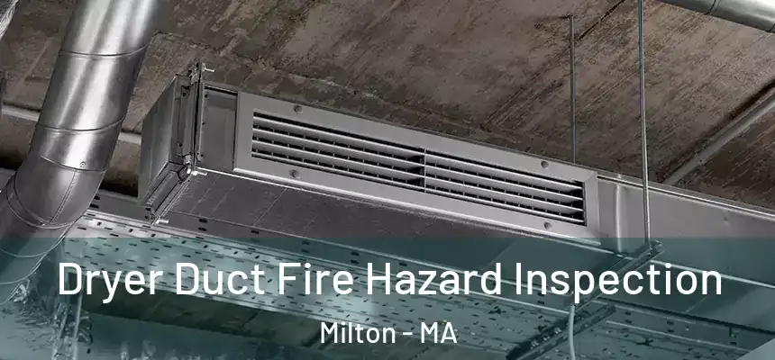  Dryer Duct Fire Hazard Inspection Milton - MA