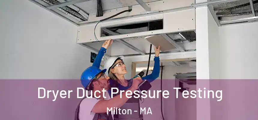  Dryer Duct Pressure Testing Milton - MA