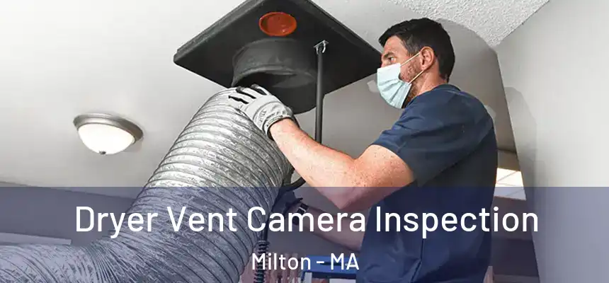  Dryer Vent Camera Inspection Milton - MA