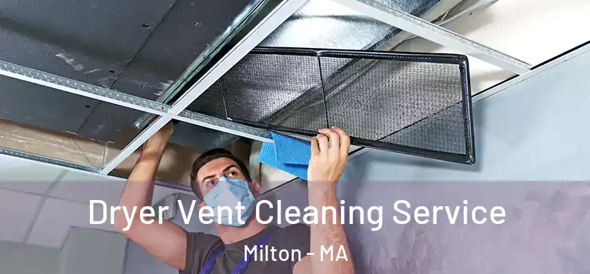 Dryer Vent Cleaning Service Milton - MA