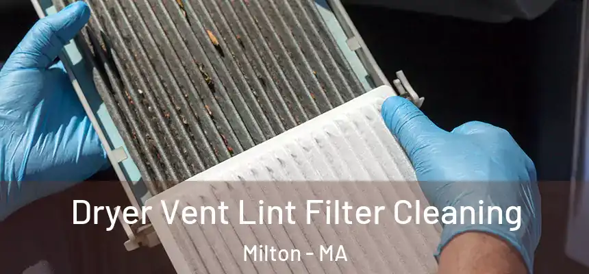  Dryer Vent Lint Filter Cleaning Milton - MA