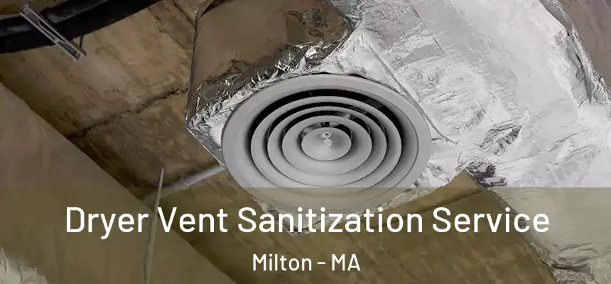 Dryer Vent Sanitization Service Milton - MA