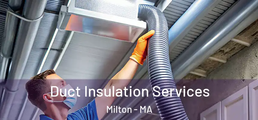  Duct Insulation Services Milton - MA