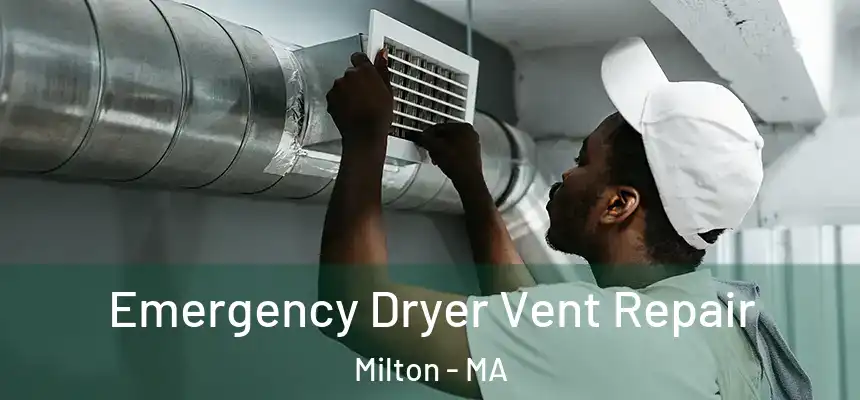  Emergency Dryer Vent Repair Milton - MA