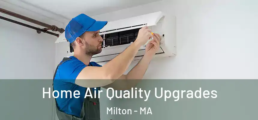  Home Air Quality Upgrades Milton - MA