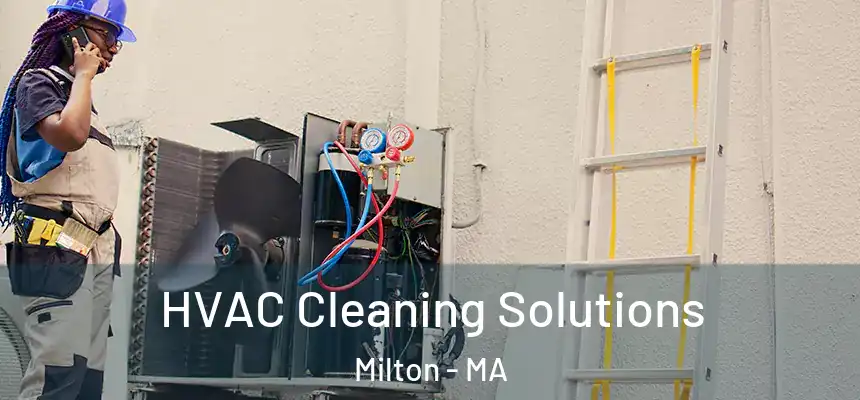 HVAC Cleaning Solutions Milton - MA