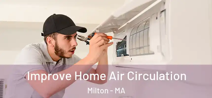 Improve Home Air Circulation Milton - MA