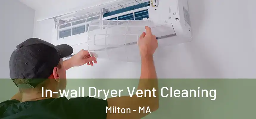 In-wall Dryer Vent Cleaning Milton - MA