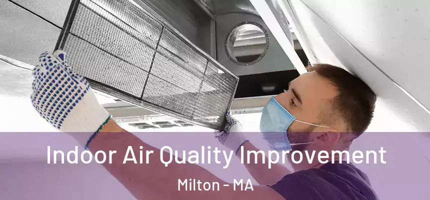 Indoor Air Quality Improvement Milton - MA
