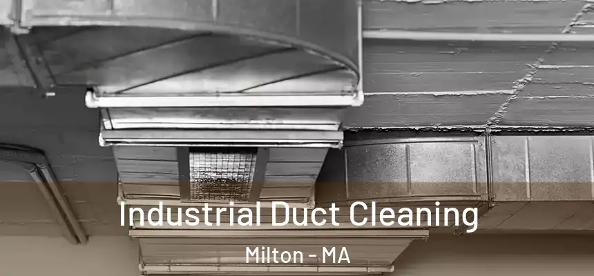  Industrial Duct Cleaning Milton - MA