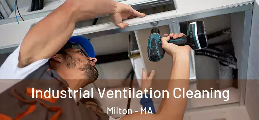 Industrial Ventilation Cleaning Milton - MA