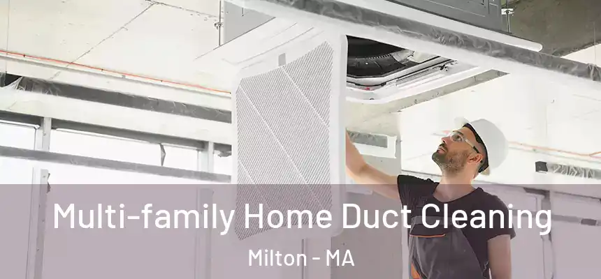  Multi-family Home Duct Cleaning Milton - MA