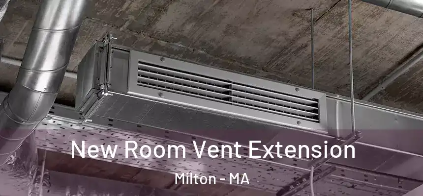 New Room Vent Extension Milton - MA