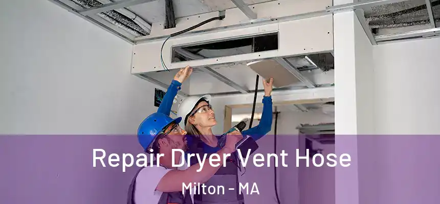 Repair Dryer Vent Hose Milton - MA