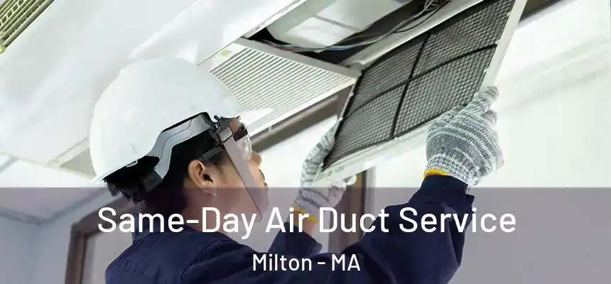 Same-Day Air Duct Service Milton - MA
