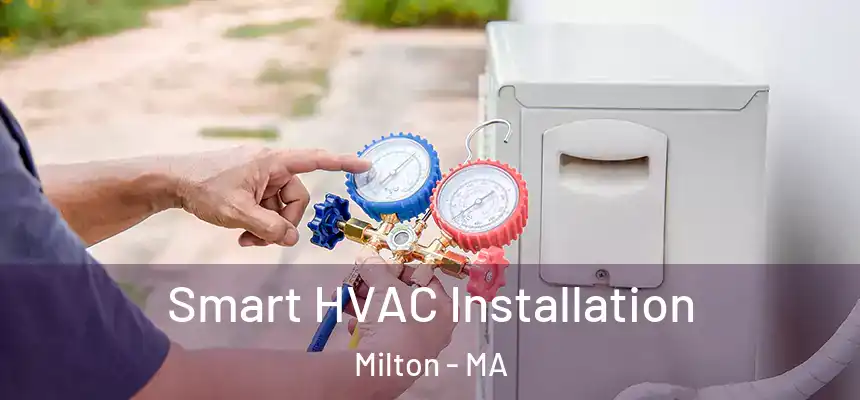  Smart HVAC Installation Milton - MA