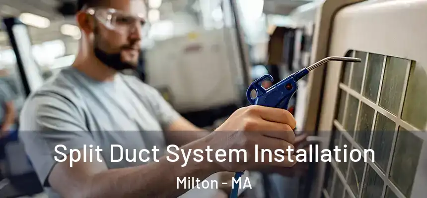  Split Duct System Installation Milton - MA