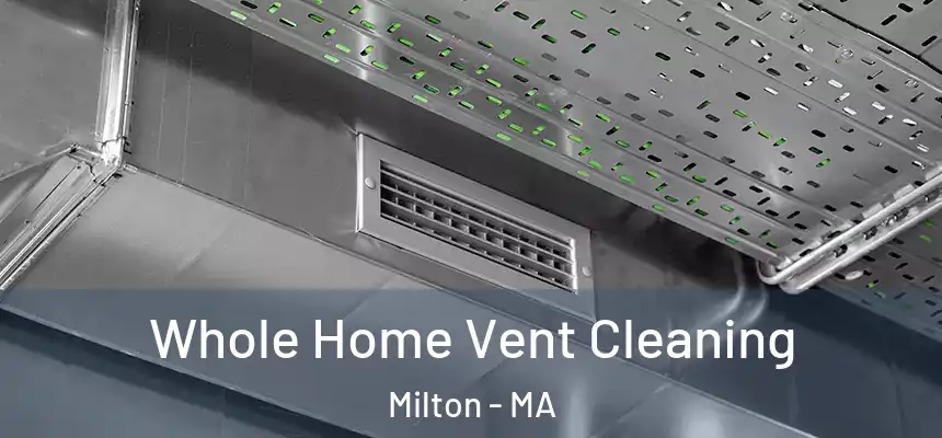  Whole Home Vent Cleaning Milton - MA